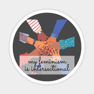 My feminism is intersectional. Magnet